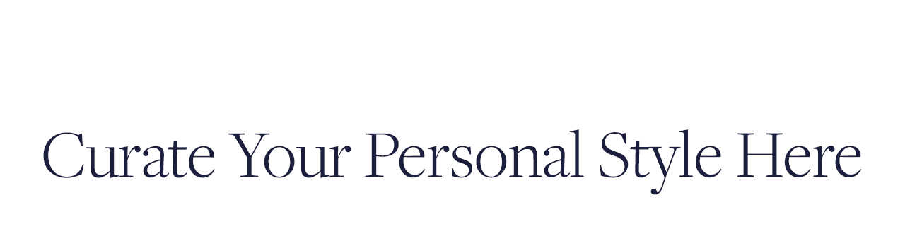Curate Your Personal Style here