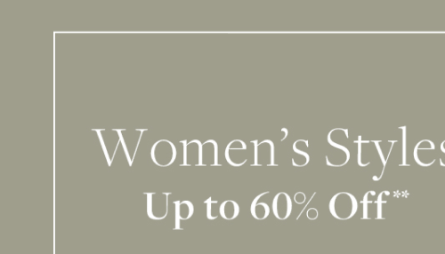 Shop women's styles up to 60% Off