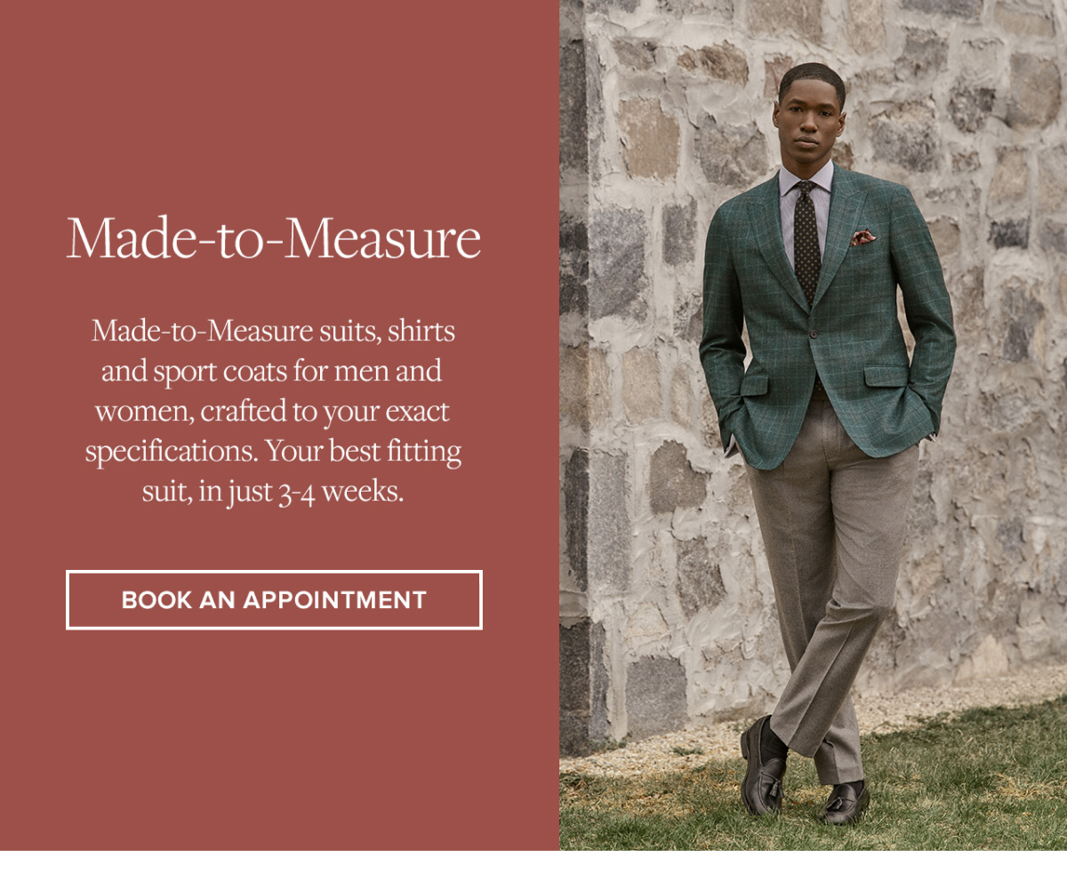 Book an appointment for made-to-measure suits, shirts, and sport coats for men and women.