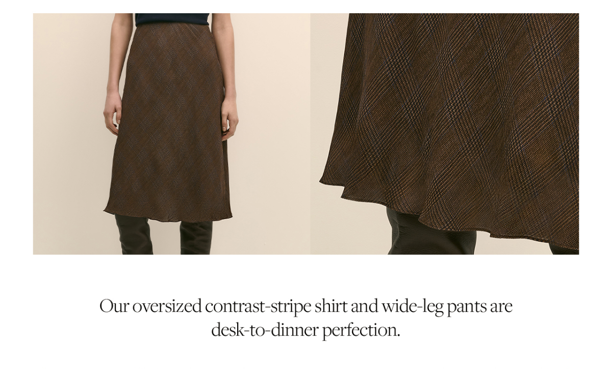 Our oversized contrast-stripe shirt and wide pants are desk-to-dinner perfection