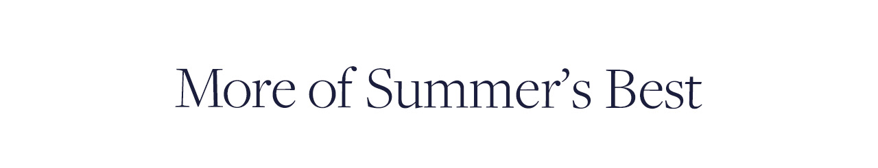 More of summer's best
