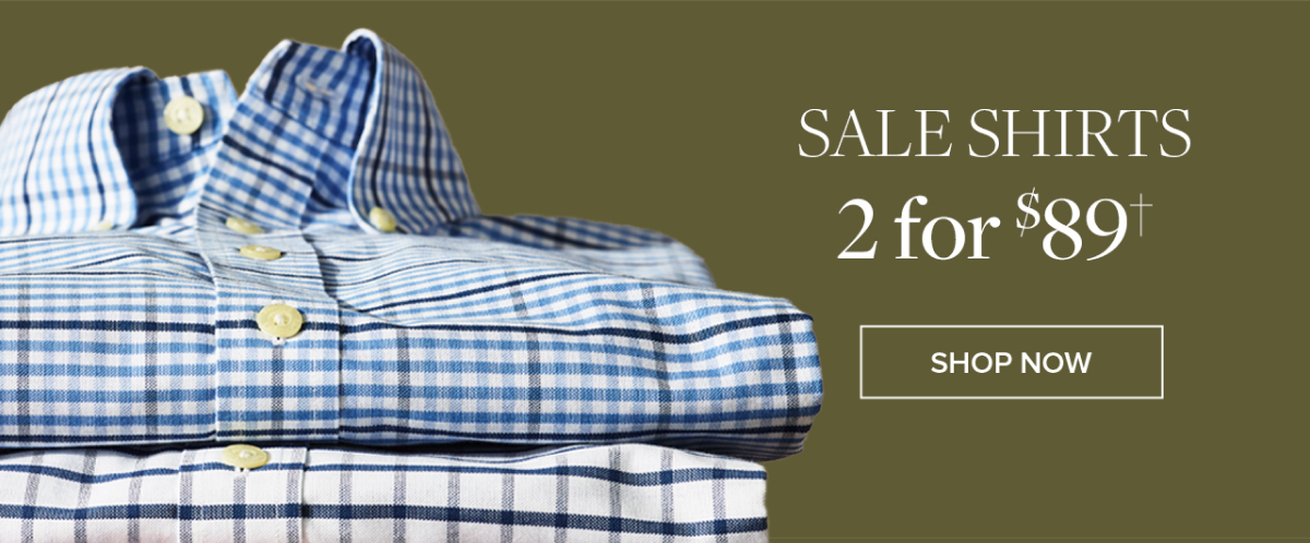 Shop the 2 for $89 shirt sale