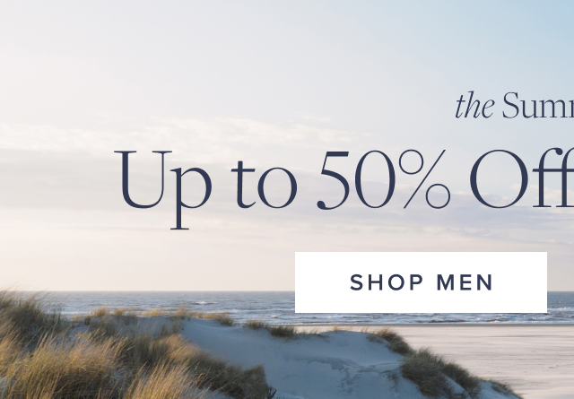The Summer Sale Up to 50% Off Select Styles Shop Men