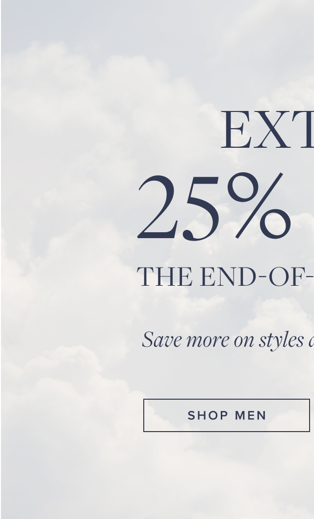 Extra 25% OFF | The End-Of-Season Sale | Save more on styles already up to 60% off | Shop Men
