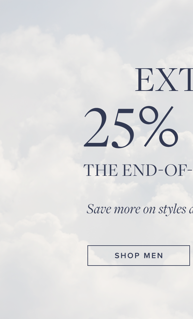 Extra 25% OFF | The End-Of-Season Sale | Save more on styles already up to 60% off | Shop Men