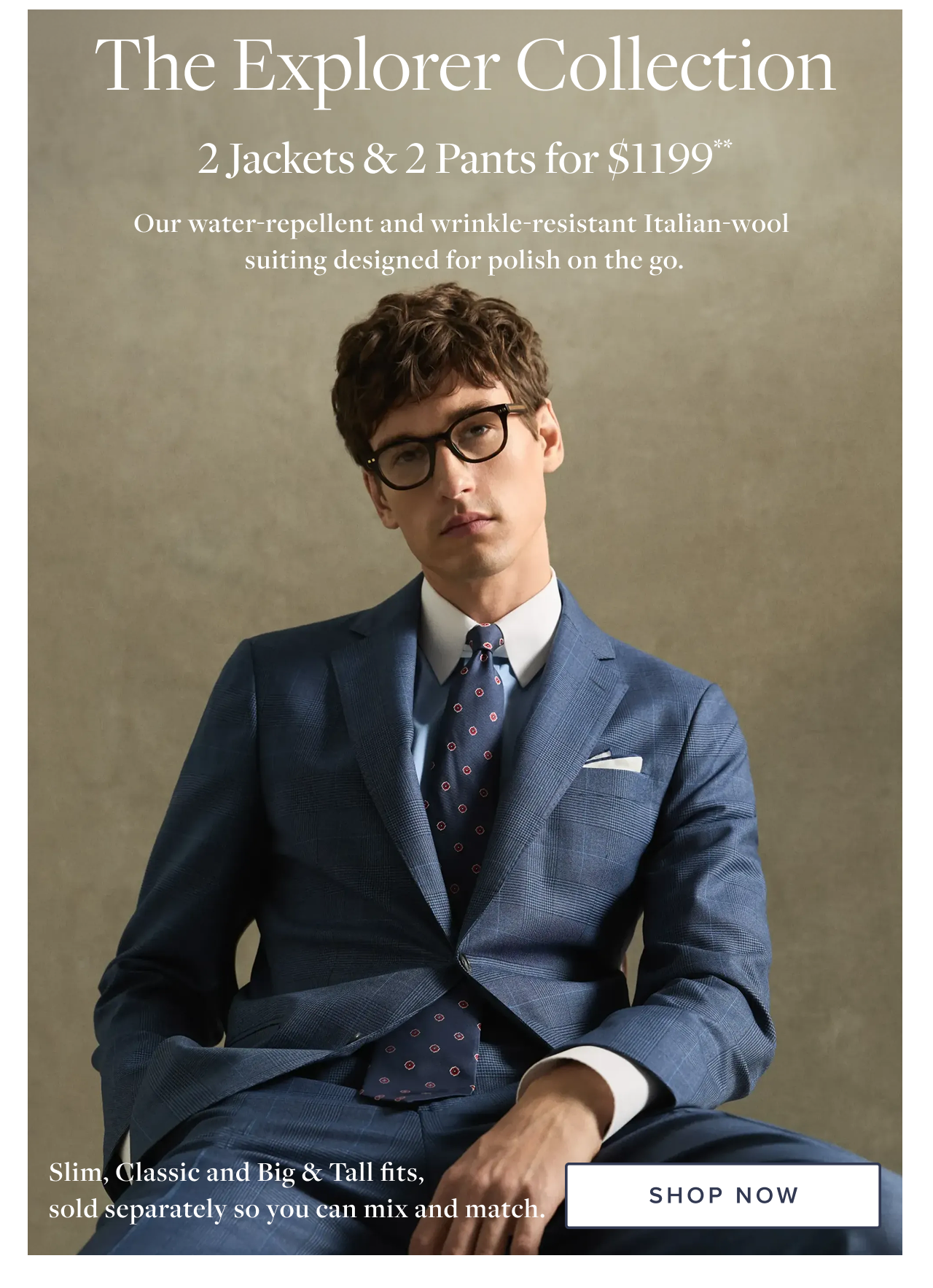 The Explorer Collection 2 Jackets and 2 Pants for $1199 Shop Now The Explorer Collection 2 Jackets and 2 Pants for $1199 Shop Now
