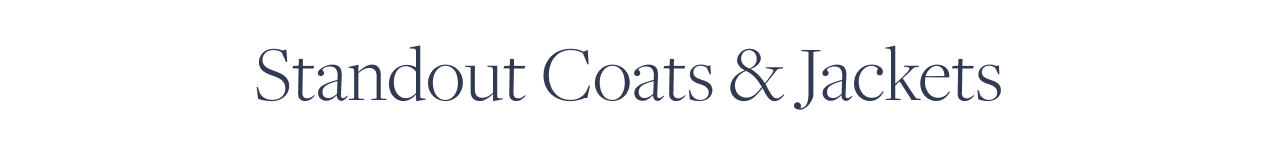 Standout Coats and Jackets