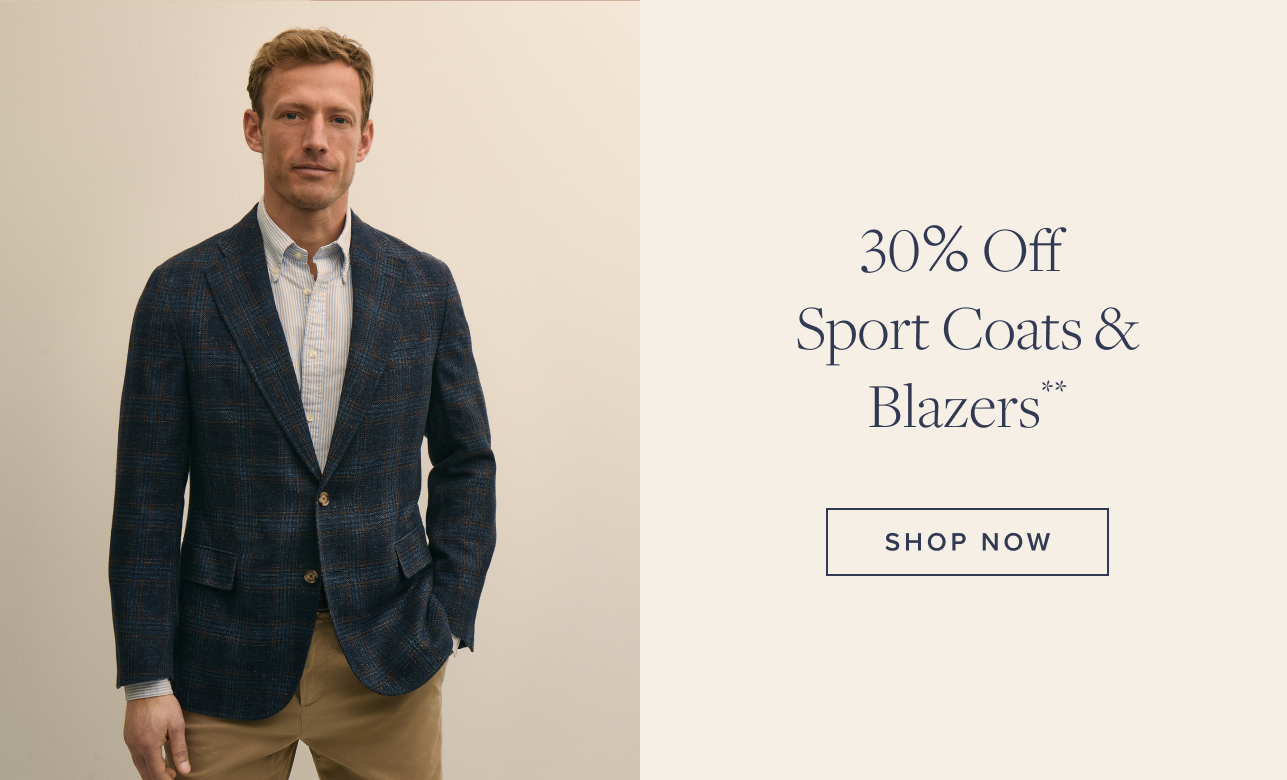 30% Off Sport Coats and Blazers Shop Now 30% Off Sport Coats and Blazers Shop Now