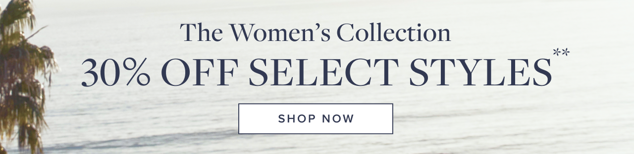 The Women's Collection 30% Off Select Styles Shop Now