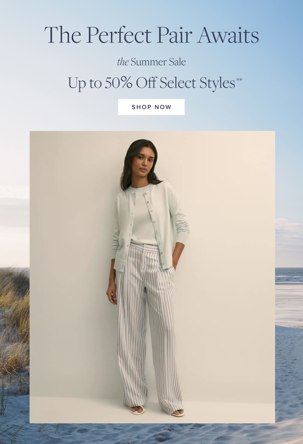 The Perfect Pair Awaits Up to 50% Off Select Styles Shop Now
