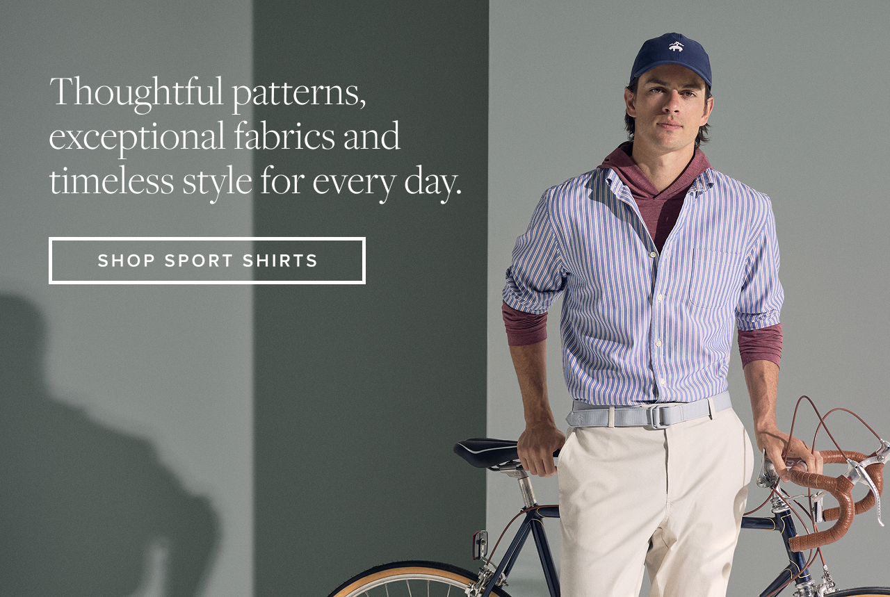 Thoughtful patterns, exeptional fabrics and timeless style for every day. Shop Sport Shirts