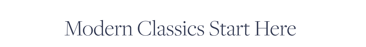 Modern Classics Start Here