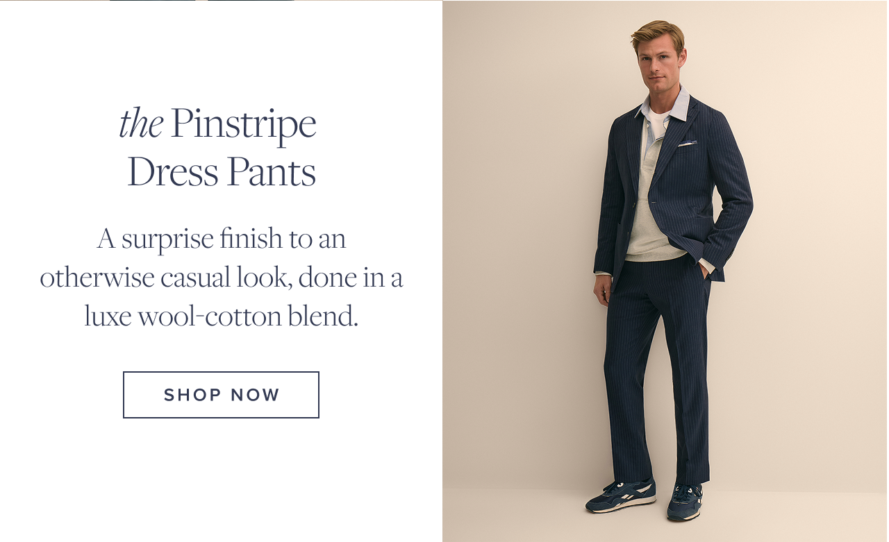 the Pinstripe Dress Pants Shop Now the Pinstripe Dress Pants Shop Now