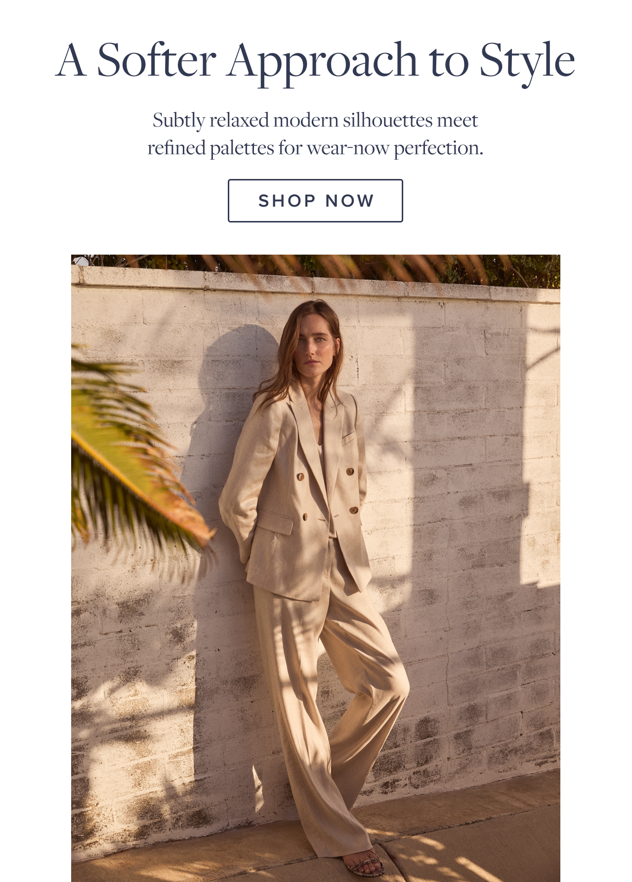 A Softer Approach to Style Shop Now