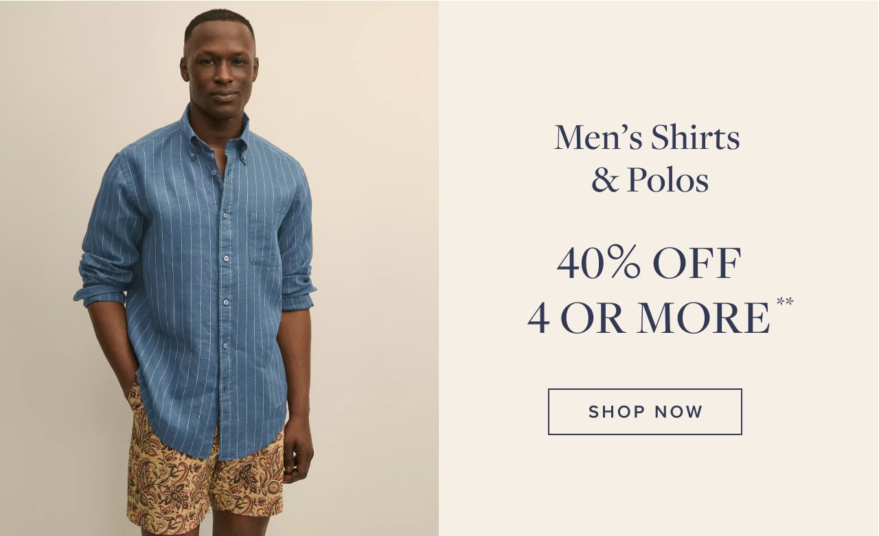 Men's Shirts and Polos 40% Off 4 or More Shop Now