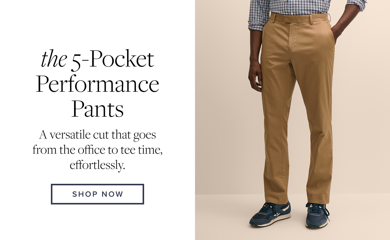 the 5-Pocket Performance Pants Shop Now
