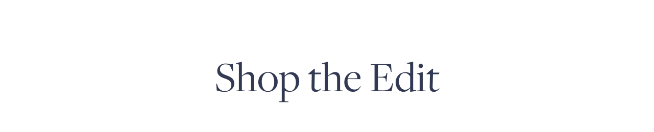 Shop the Edit