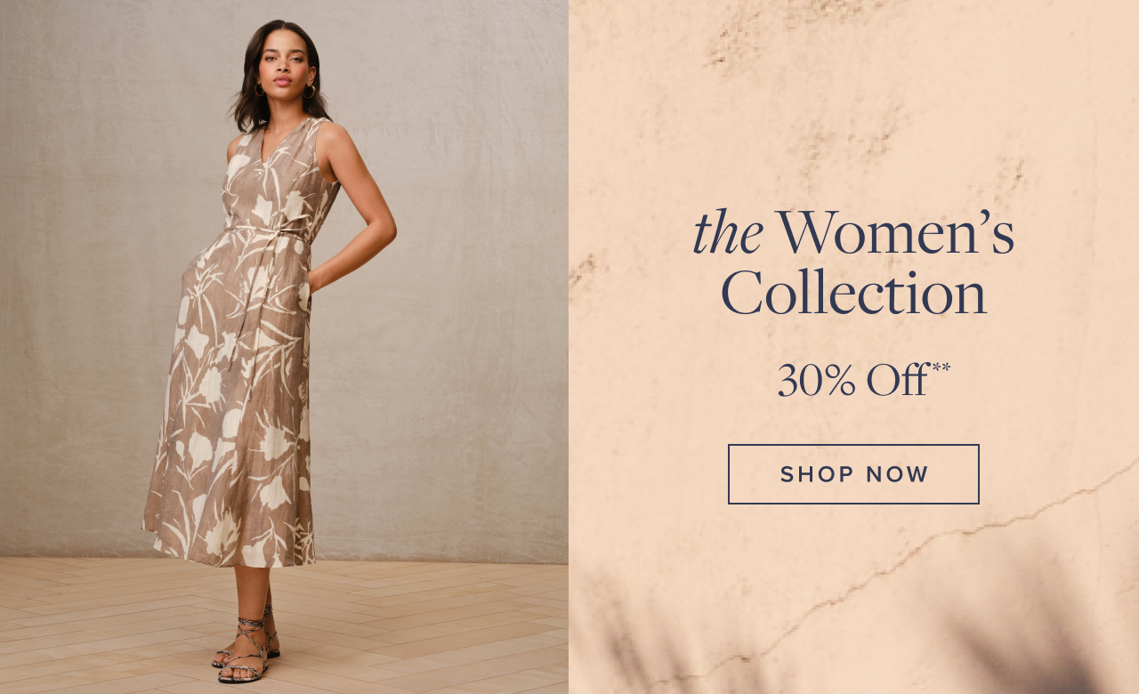 the Women's Collection 30% Off Shop Now the Women's Collection 30% Off Shop Now