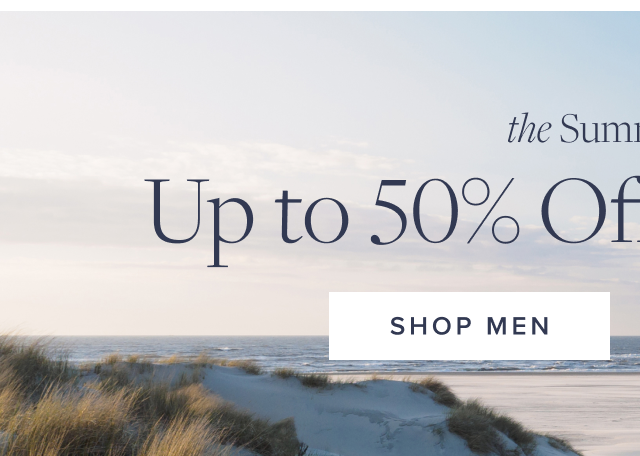 the Summer Sale Up to 50% Off Select Styles Shop Men