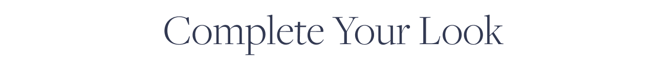Complete Your Look