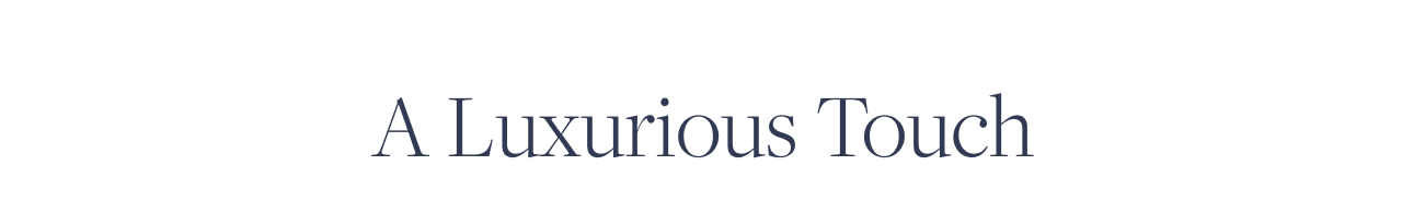 A Luxurious Touch