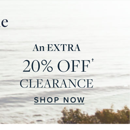 An Extra 20% Off Clearance Shop Now