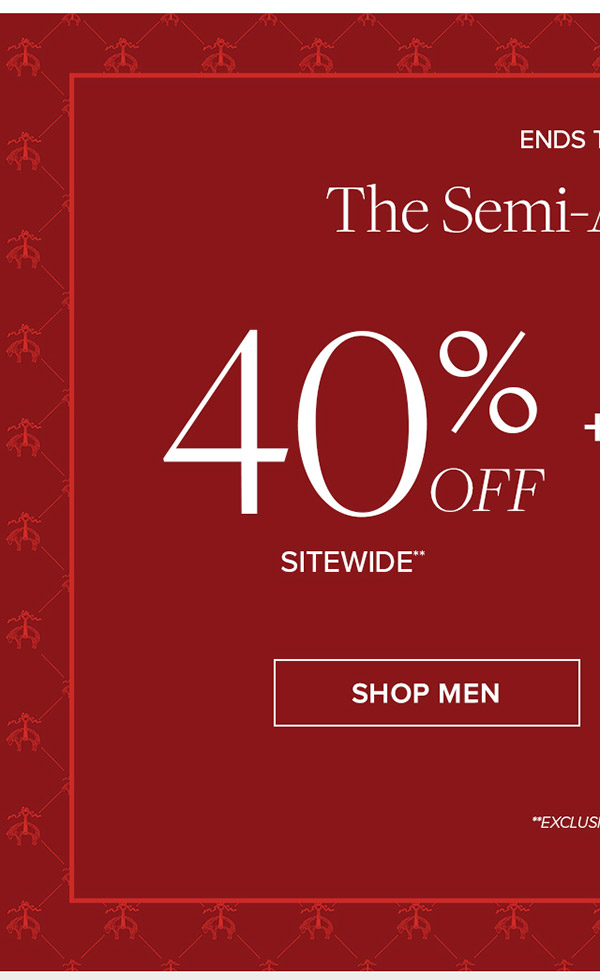 Ends today | The Semi-annual Sale| 40% off sitewide + an extra 10% off your order | Shop Men