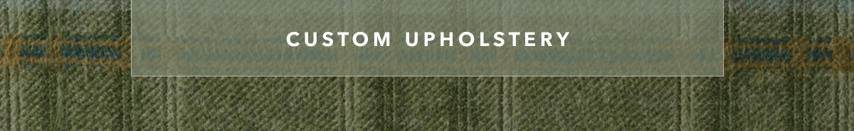 Custom Upholstery