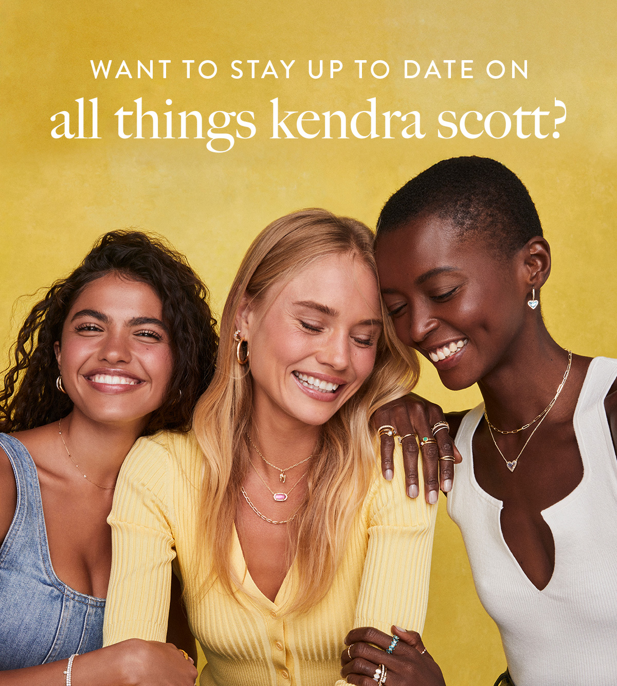 Want to stay up to date on all things Kendra Scott