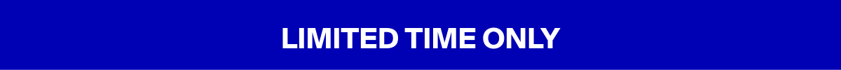 Limited Time Only