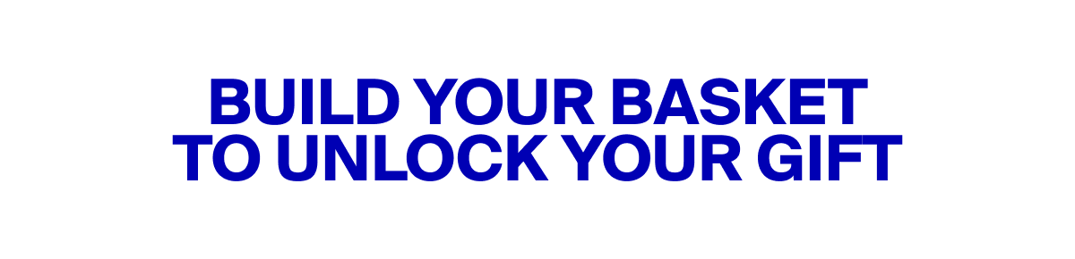 Build Your Basket To Unlock Your Gift