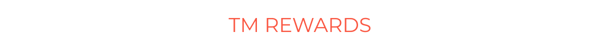TM REWARDS