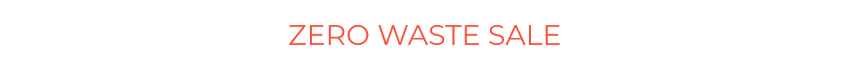 ZERO WASTE SALE