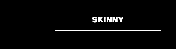 Skinny