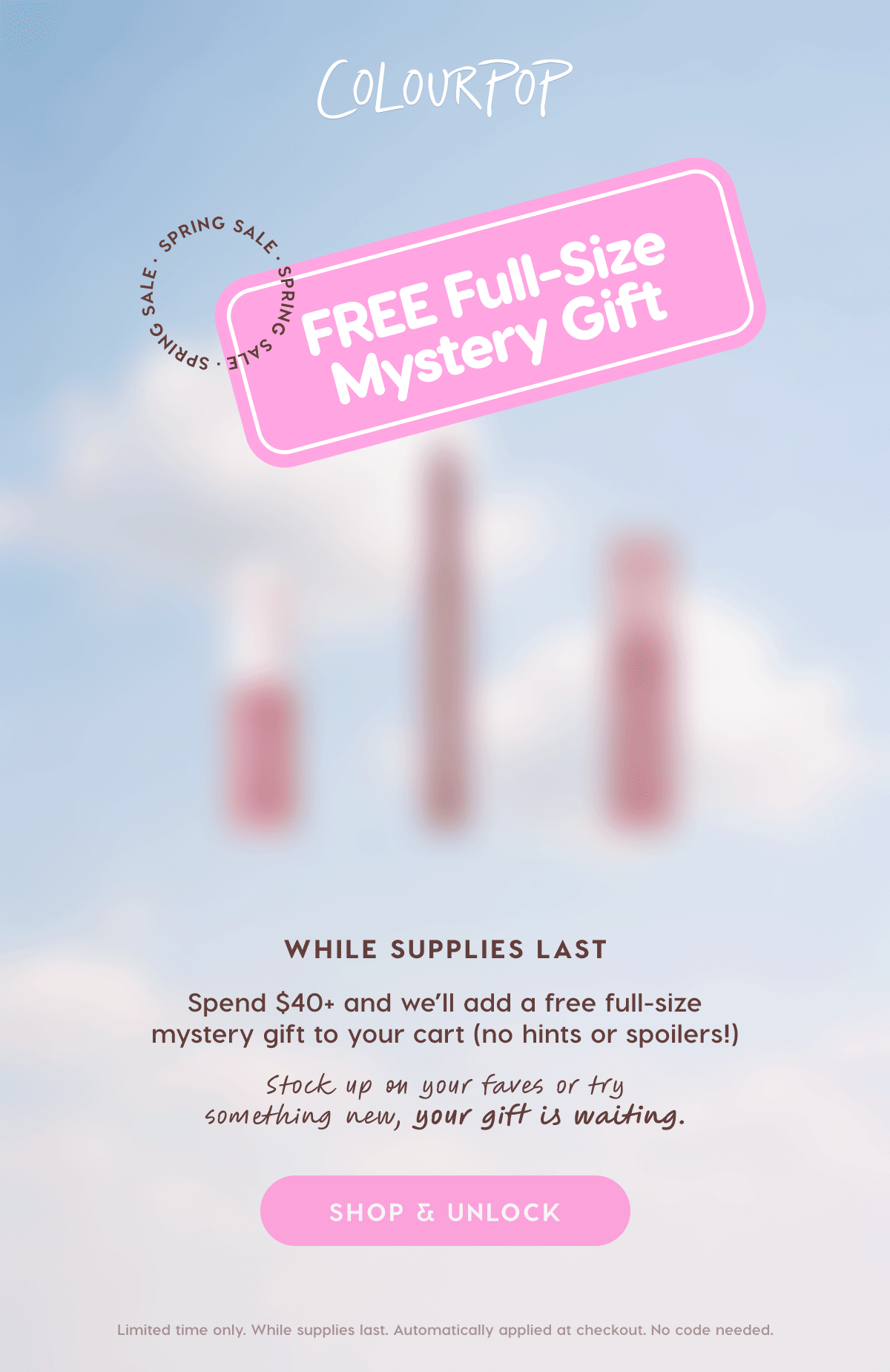 ColourPop | FREE Full-Size Mystery Gift when you spend $30+. While supplies last.