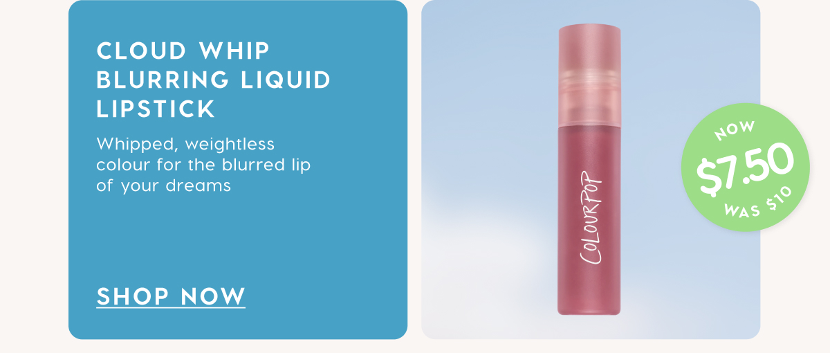 Cloud Whip Blurring Liquid Lipstick now $7.50