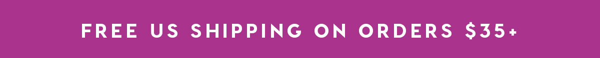 FREE US SHIPPING ON ORDERS $35+