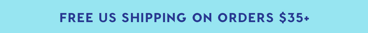 FREE US SHIPPING ON ORDERS $35+