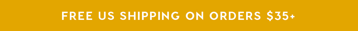 FREE US SHIPPING ON ORDERS $35+