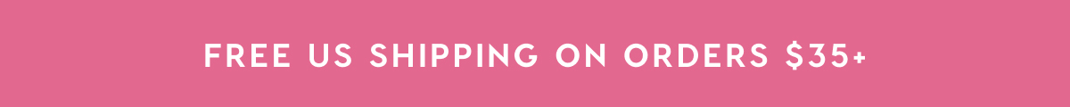 FREE US SHIPPING ON ORDERS $35+