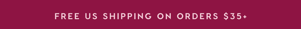 FREE US SHIPPING ON ORDERS $35+