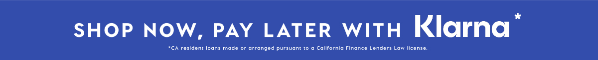 SHOP NOW, PAY LATER WITH KLARNA*