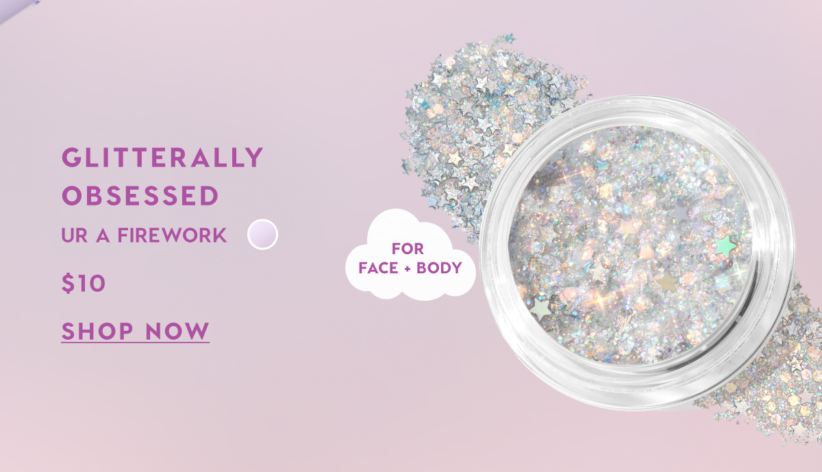 Glitterally Obsessed in UR a Firework. SHOP NOW