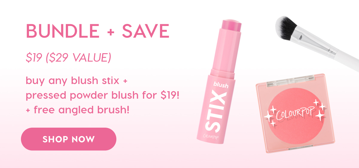 BUNDLE AND SAVE. Buy any Blush Stix + Pressed Powder Blush for $19 + free angled brush!