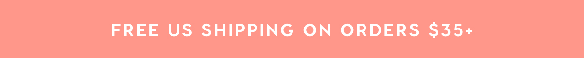 FREE US SHIPPING ON ORDERS $35+