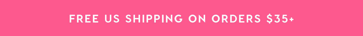 FREE US SHIPPING ON ORDERS $35+