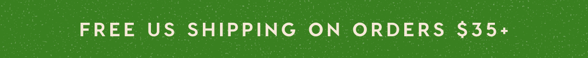FREE US SHIPPING ON ORDERS $35+