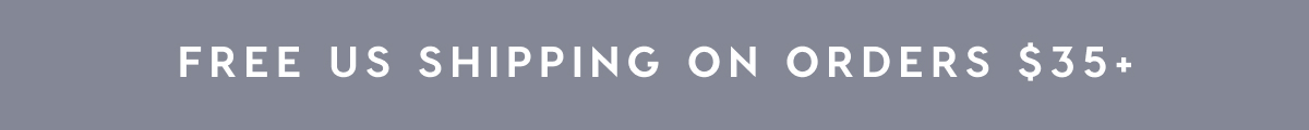 FREE US SHIPPING ON ORDERS $35+