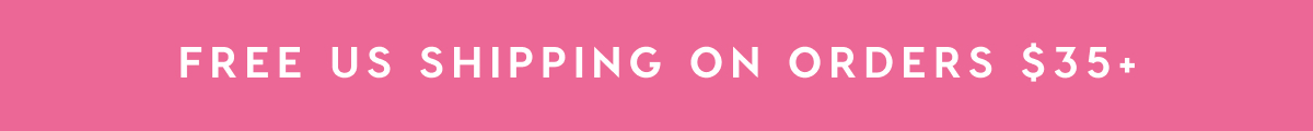 FREE US SHIPPING ON ORDERS $35+