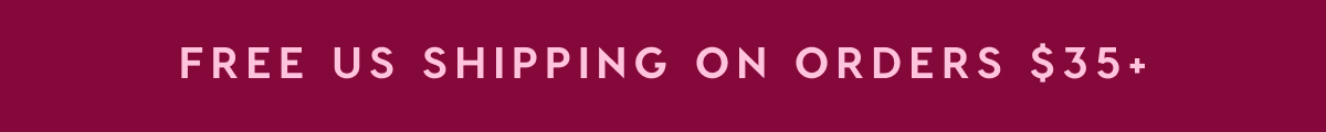 FREE US SHIPPING ON ORDERS $35+